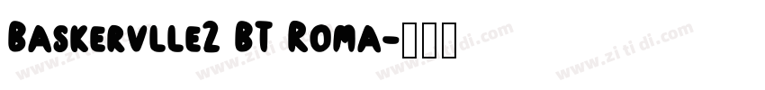 Baskervlle2 BT Roma字体转换